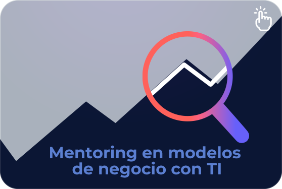 Mentoring en modelos de negocio con TI